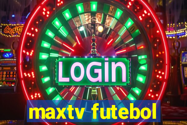 maxtv futebol